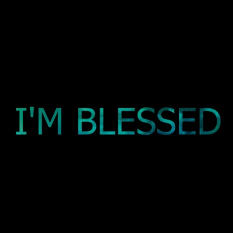 I'm Blessed | Boomplay Music