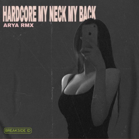 HARDCORE MY NECK MY BACK | Boomplay Music