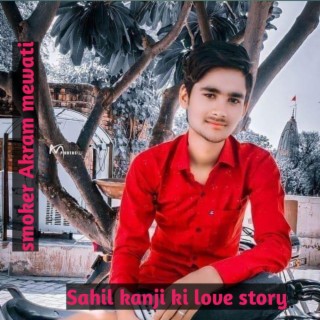 Sahil kanji ki love story