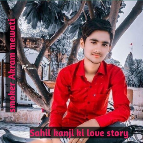 Sahil kanji ki love story | Boomplay Music