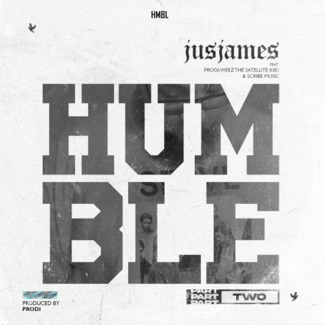 HUMBLE, Pt. 2 ft. Prodi Da Prodigal, Weez the Satellite Kiid & Scribe Music | Boomplay Music