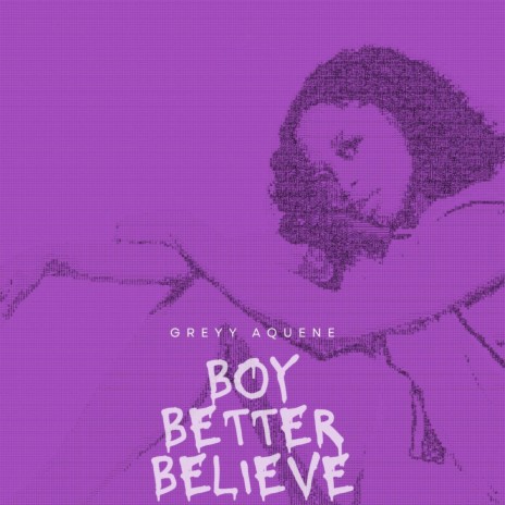 Boy better believe | Boomplay Music