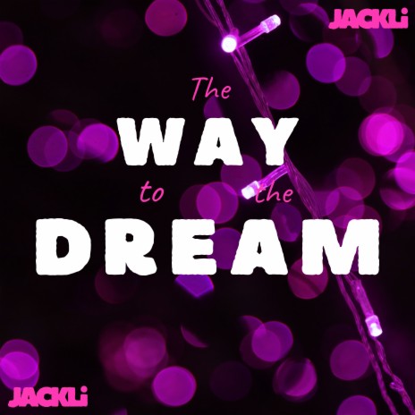The Way to the Dream | Boomplay Music