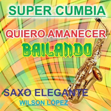 Super Cumbia/Quiero Amanecer Bailando | Boomplay Music