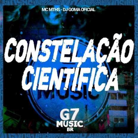 Constelação Cientifica ft. MC MTHS | Boomplay Music