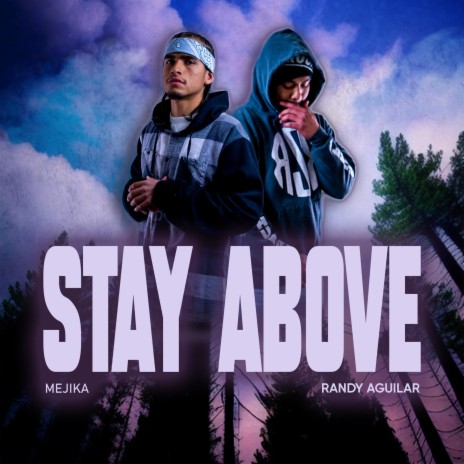Stay Above ft. Randy Aguilar | Boomplay Music