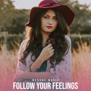 Follow Your Feelings