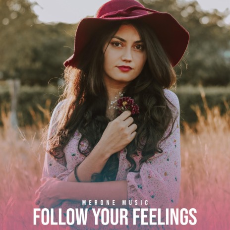 Follow Your Feelings | Boomplay Music