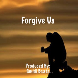 Forgive Us
