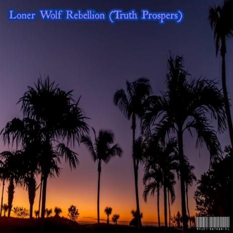 Loner Wolf Rebellion (Truth Prospers Once Again) | Boomplay Music