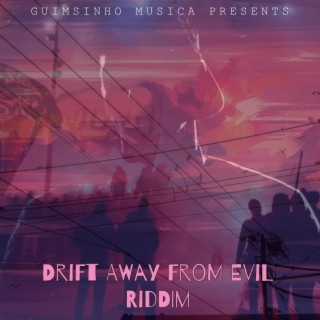 Drift away from evil Riddim