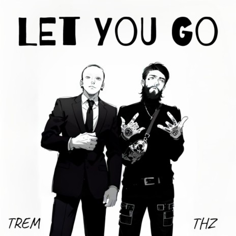 Let You Go ft. T.H.Z | Boomplay Music