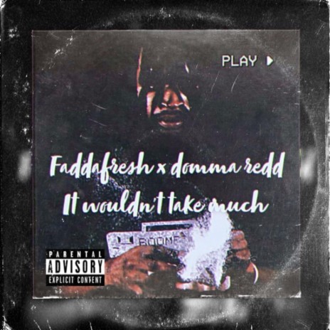 It Would'nt Take Much (feat. Domm Redd)