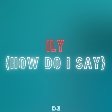 ily (How Do I Say) | Boomplay Music