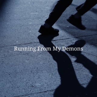 Running From My Demons