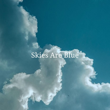 Skies Are Blue | Boomplay Music
