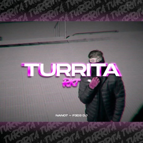 Turrita (RKT) ft. NANO7 | Boomplay Music