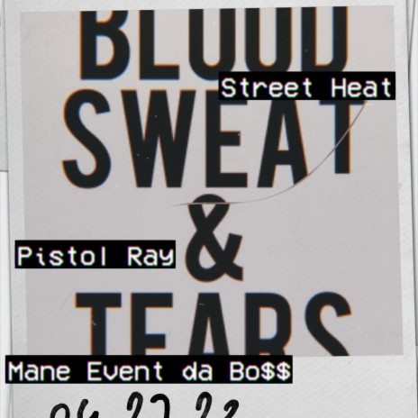 Blood, Sweat, Tearz ft. StreetHeatBaby & Pistol Ray