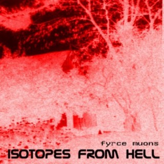 Isotopes from Hell