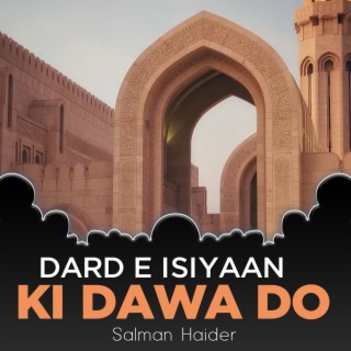 Dard e Isiyaan Ki Dawa Do