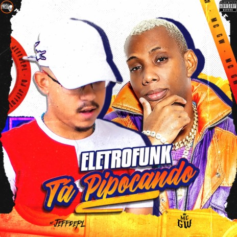 Eletrofunk Tá Pipocando ft. Mc Gw | Boomplay Music