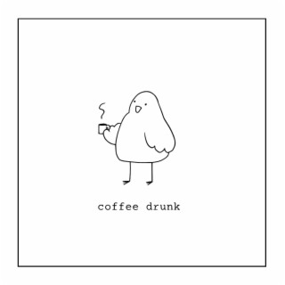 Coffee Drunk