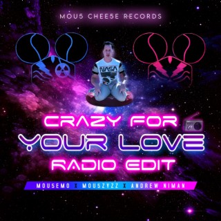 Crazy For Your Love (Radio Edit) ft. Mou5ZyZZ & Andrew Niman lyrics | Boomplay Music