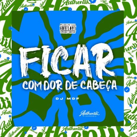 Ficar Com Dor de Cabeça | Boomplay Music