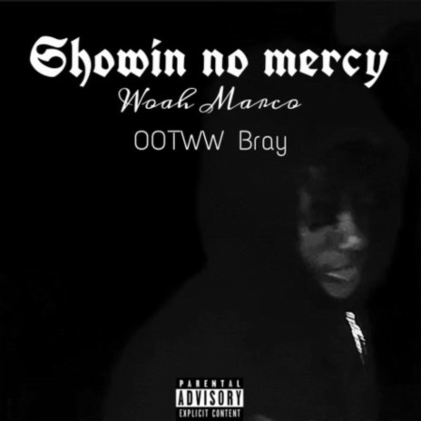 Showin No Mercy ft. OOTW Bray | Boomplay Music