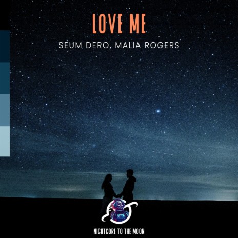 Love Me (Nightcore) ft. Seum Dero & Malia Rogers | Boomplay Music