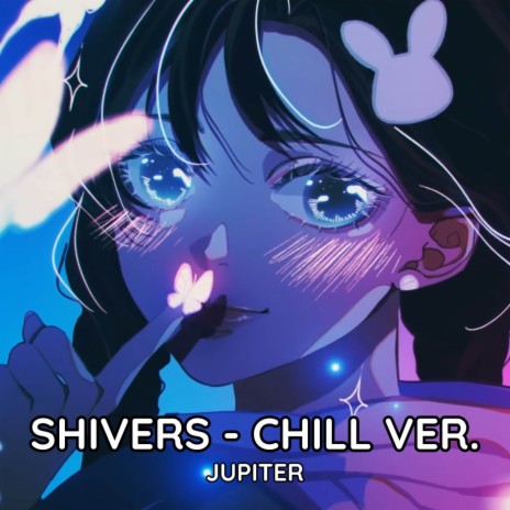 Shivers - Chill Version | Boomplay Music