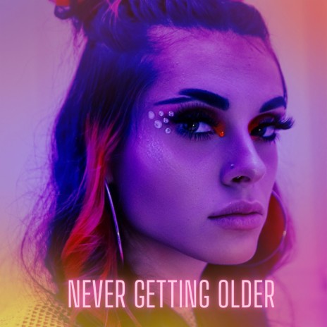 Never Getting Older | Boomplay Music
