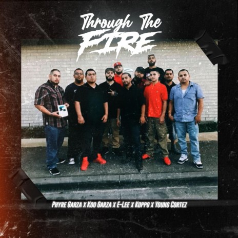Through the Fire ft. E-LEE, Grin, Koo, Koppo & Young Cortez | Boomplay Music