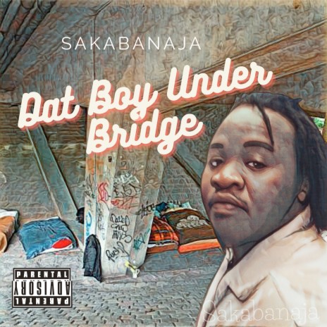 Dat Boy Under Bridge