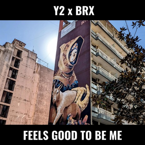 Feels Good To Be Me ft. BRX | Boomplay Music