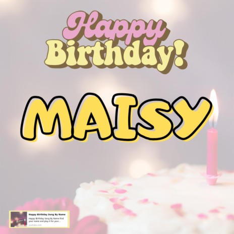 Birthday Song MAISY (Happy Birthday MAISY)