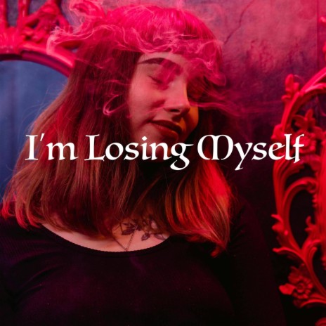 I'm Losing Myself | Boomplay Music