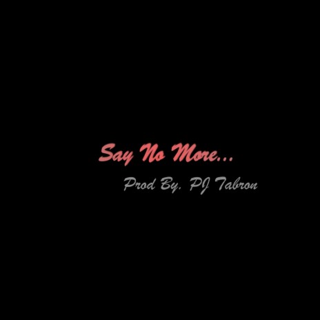 Say No More
