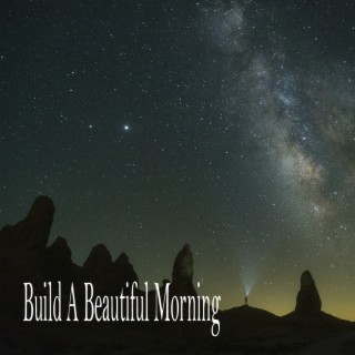 Build A Beautiful Morning