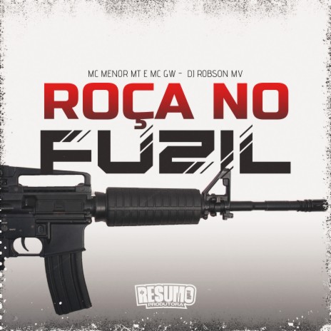 Roça no Fuzil ft. MC Menor MT & DJ ROBSON MV | Boomplay Music