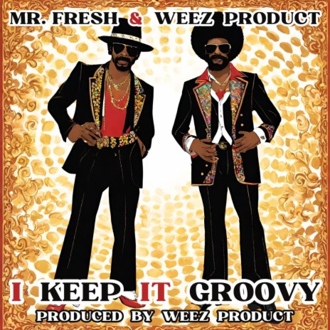 i keep it groovy ft. WEEZ PRODUCT