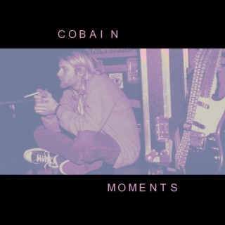 COBAIN MOMENTS