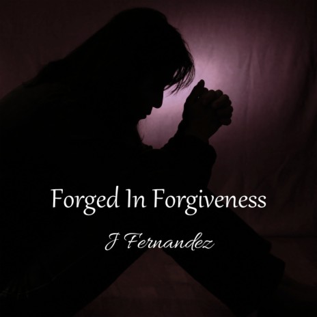 Forged in Forgiveness | Boomplay Music