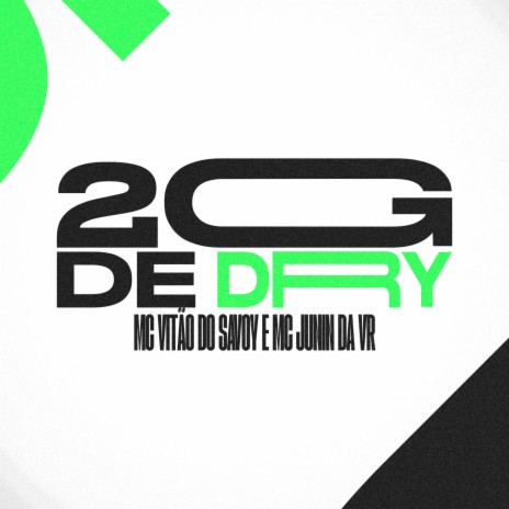 2G De Dry ft. Dj LK, MC Vitão Do Savoy & MC Junin Da VR | Boomplay Music