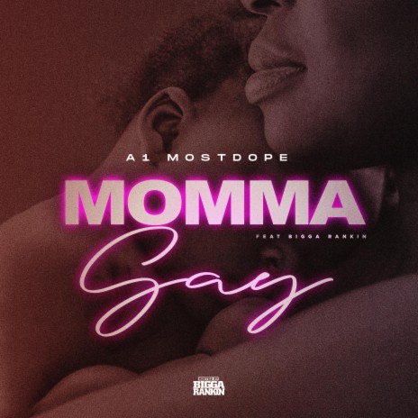 Momma Say ft. Bigga Rankin'