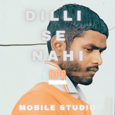 Dilli Se Nahi | Boomplay Music