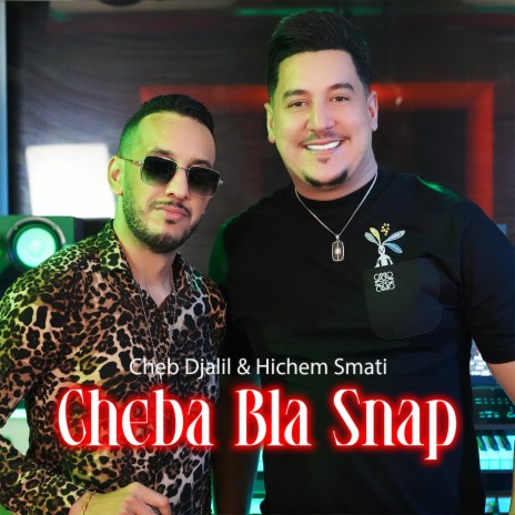 Cheba Bla Snap ft. Hichem Smati | Boomplay Music