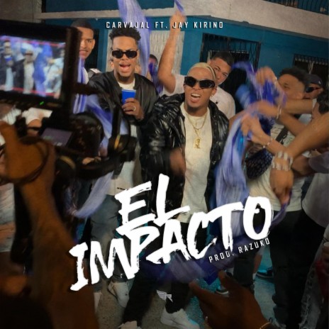 El Impacto ft. Carvajal & Jay Kirino | Boomplay Music