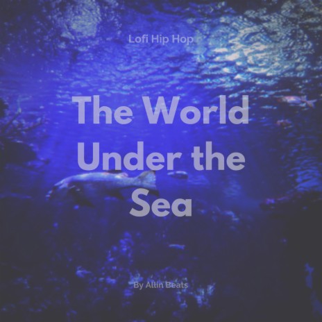 The World Under the Sea | Boomplay Music