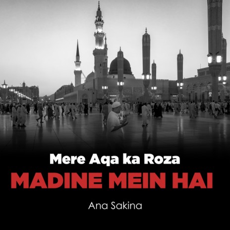 Mere Aqa Ka Roza Madine Mein Hai